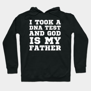 I Took A Dna Test And God Is My Father Hoodie